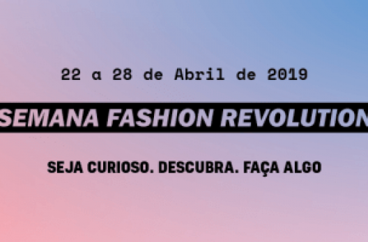 Fashion Revolution Week: Faça parte da Revolução da Moda