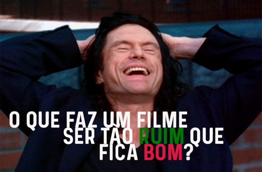 O que faz um filme ruim ser bom?