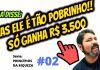 Como é que é? Pobrinho? Só ganha R$ 3.500??