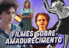 Filmes sobre amadurecimento